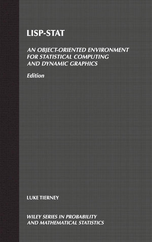 Lispstat: An Objectoriented Environment For Statistical Computing And Dynamic Graphics (Wiley Series In Probability And Statis,New