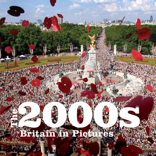 The 2000s: Britain in Pictures.,New