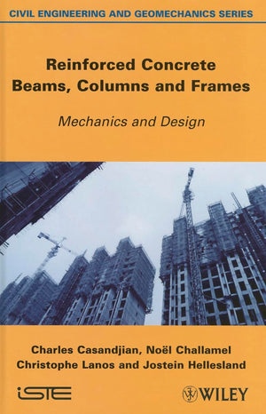 Reinforced Concrete Beams, Columns And Frames: Mechanics And Design,Used