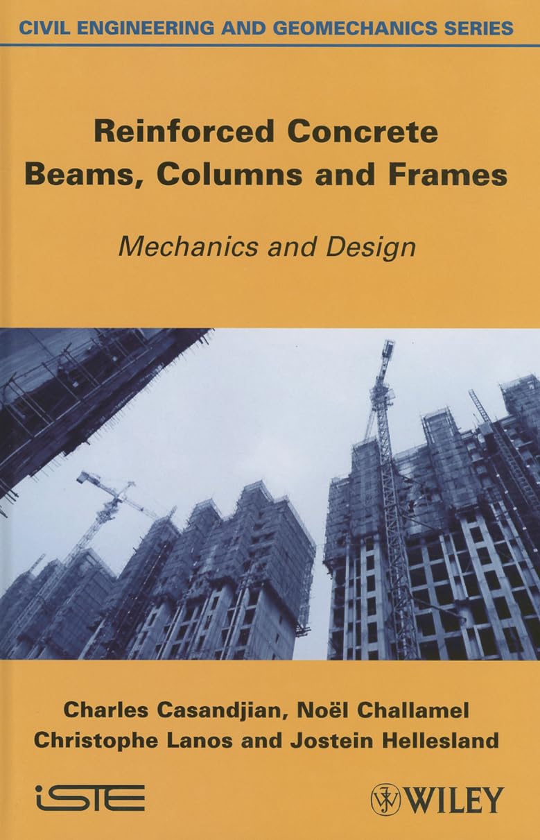 Reinforced Concrete Beams, Columns And Frames: Mechanics And Design,Used