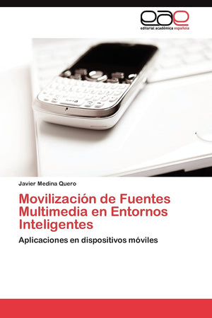Movilizacin de Fuentes Multimedia en Entornos Inteligentes: Aplicaciones en dispositivos mviles (Spanish Edition),Used