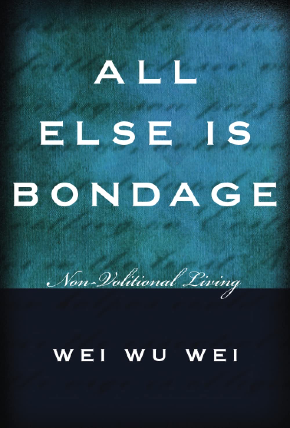 All Else Is Bondage: NonVolitional Living,Used