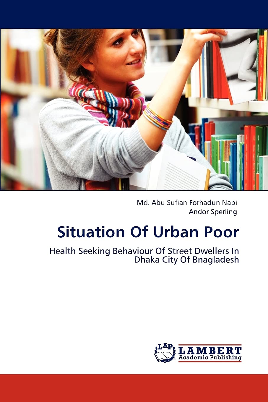 Situation Of Urban Poor: Health Seeking Behaviour Of Street Dwellers In Dhaka City Of Bnagladesh,Used