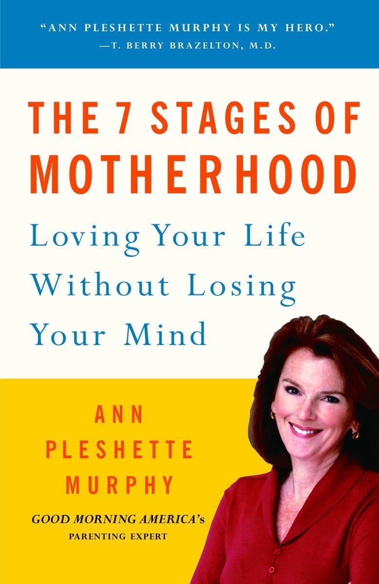 The 7 Stages Of Motherhood: Loving Your Life Without Losing Your Mind,Used