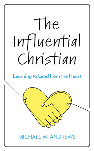 The Influential Christian: Learning to Lead from the Heart,Used