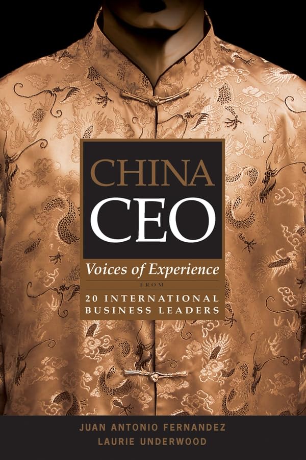 China CEO: Voices of Experience from 20 International Business Leaders,Used