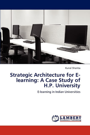 Strategic Architecture for Elearning: A Case Study of H.P. University: Elearning in Indian Universities,Used