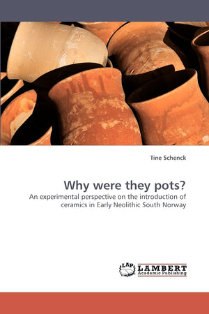 Why were they pots?: An experimental perspective on the introduction of ceramics in Early Neolithic South Norway,Used