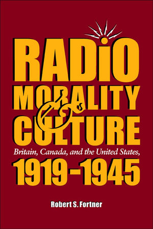 Radio, Morality, & Culture: Britain, Canada, And The United States, 1919  1945,Used