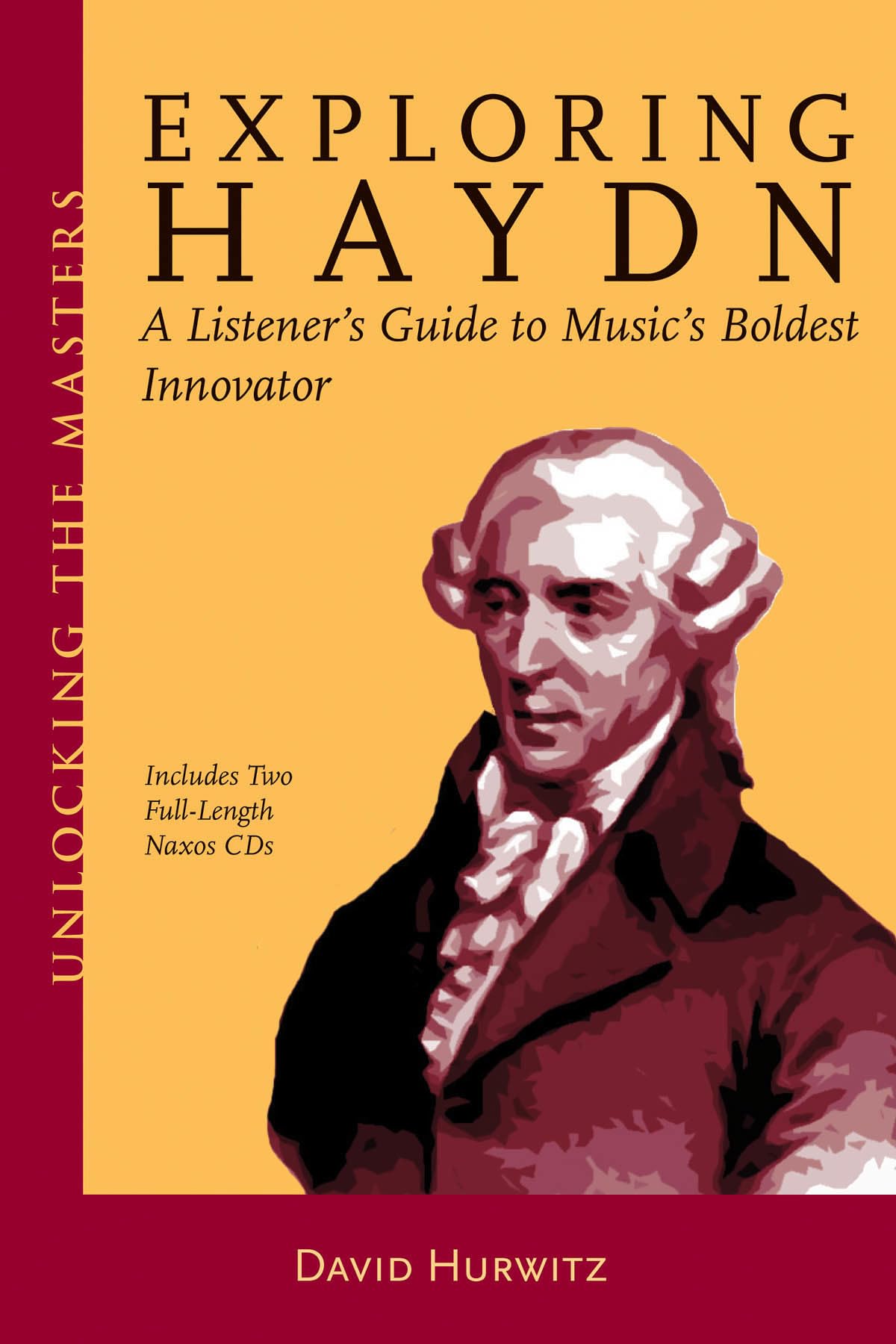 Exploring Haydn: A Listener's Guide to Music's Boldest Innovator (Unlocking the Masters),Used