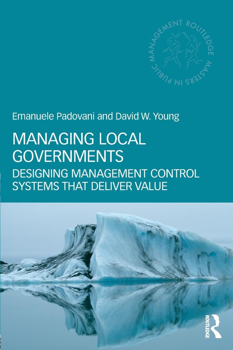 Managing Local Governments: Designing Management Control Systems That Deliver Value (Routledge Masters In Public Management),Used