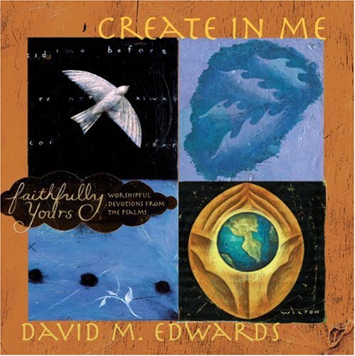 Faithfully Yours: Create in Me (w/CD) (Faithfully Yours: Worshipful Devotions from the Psalms),Used