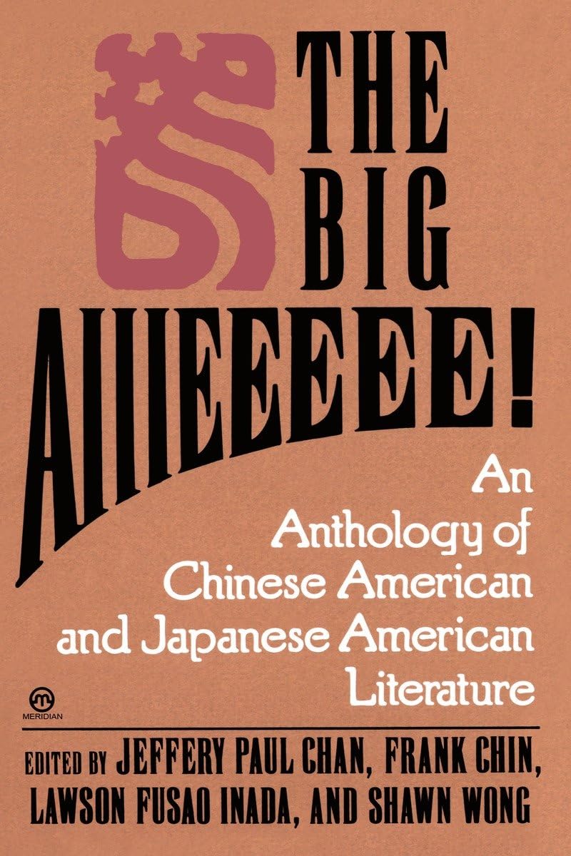 The Big Aiiieeeee!: An Anthology of ChineseAmerican and JapaneseAmerican Literature,Used