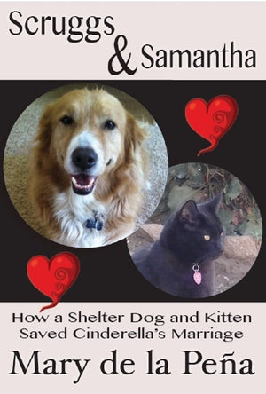 Scruggs & Samantha: How A Shelter Dog And Kitten Saved Cinderella'S Marriage,Used