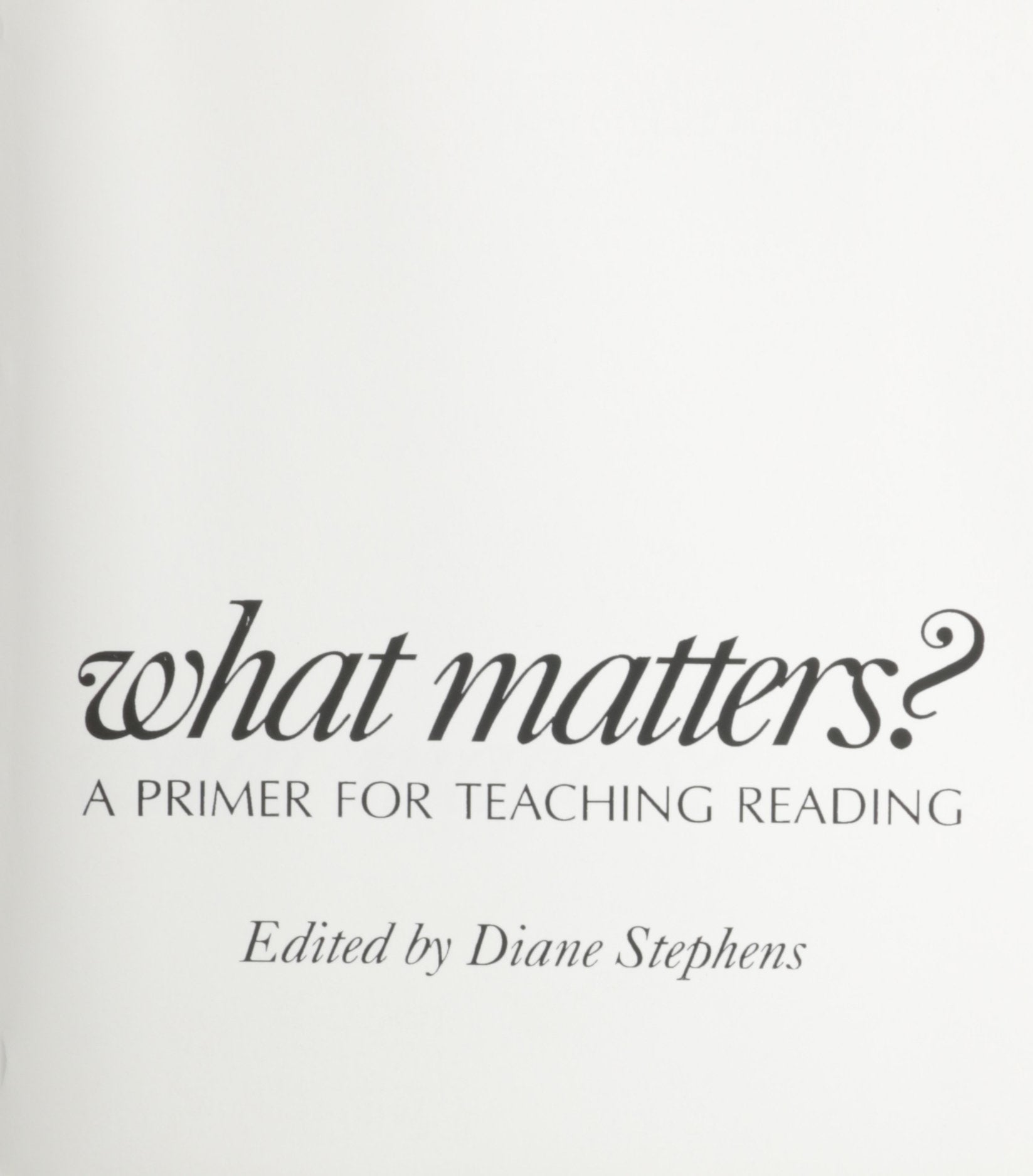 What Matters?: A Primer for Teaching Reading