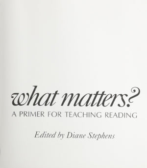 What Matters?: A Primer for Teaching Reading
