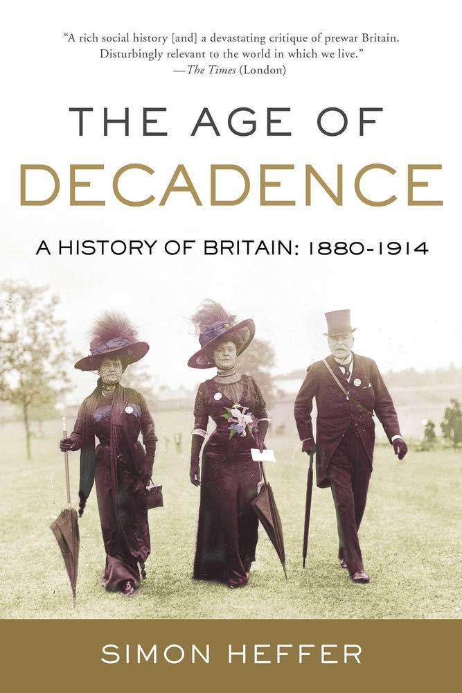 The Age of Decadence: A History of Britain: 18801914