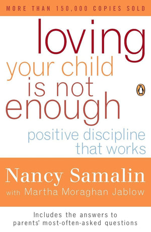 Loving Your Child Is Not Enough: Positive Discipline That Works,Used
