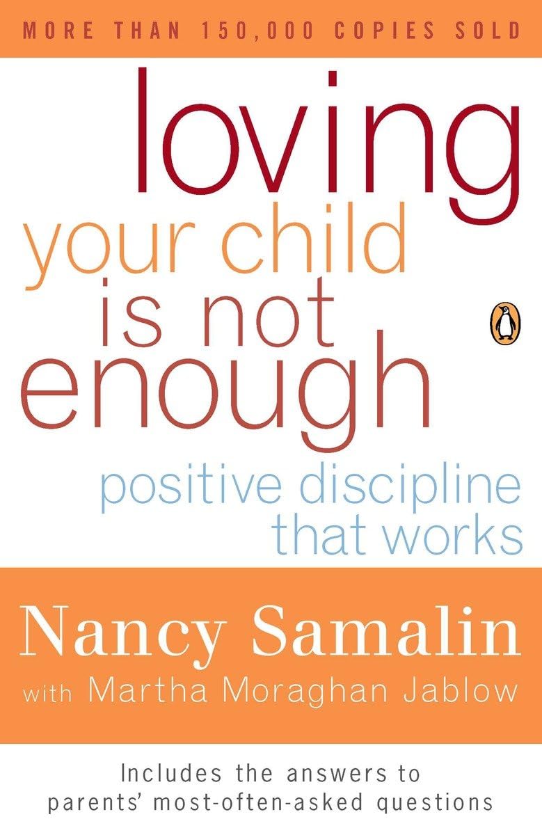 Loving Your Child Is Not Enough: Positive Discipline That Works,Used