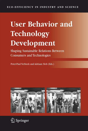 User Behavior and Technology Development: Shaping Sustainable Relations Between Consumers and Technologies (EcoEfficiency in In,Used