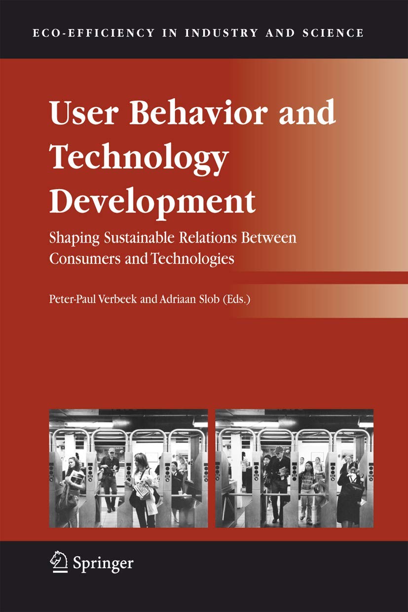 User Behavior and Technology Development: Shaping Sustainable Relations Between Consumers and Technologies (EcoEfficiency in In,Used