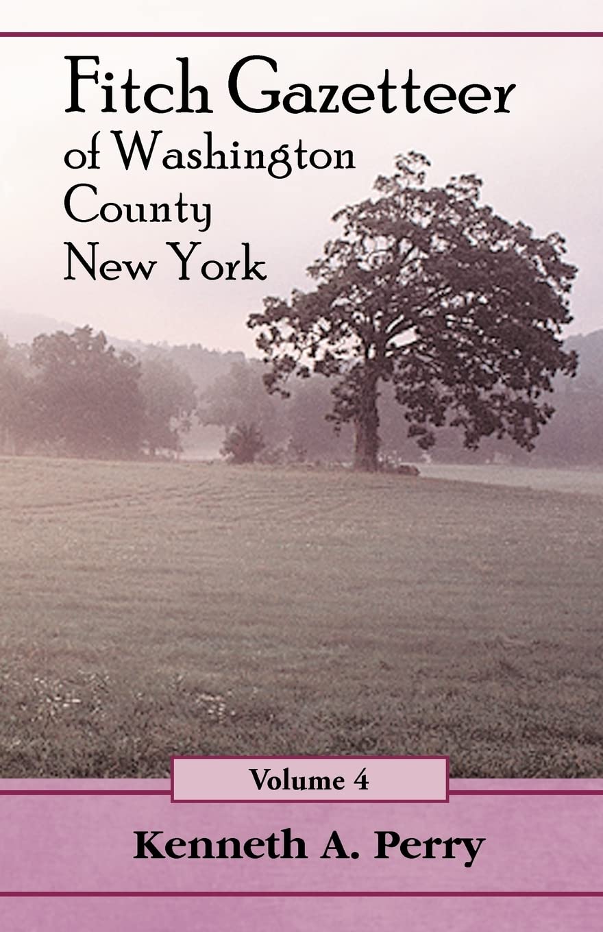 The Fitch Gazetteer: An Annotated Index to the Manuscript History of Washington County, New York Volume 4,New
