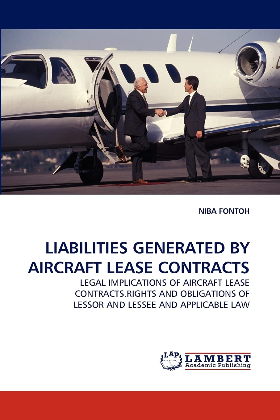 LIABILITIES GENERATED BY AIRCRAFT LEASE CONTRACTS: LEGAL IMPLICATIONS OF AIRCRAFT LEASE CONTRACTS.RIGHTS AND OBLIGATIONS OF LESS,Used