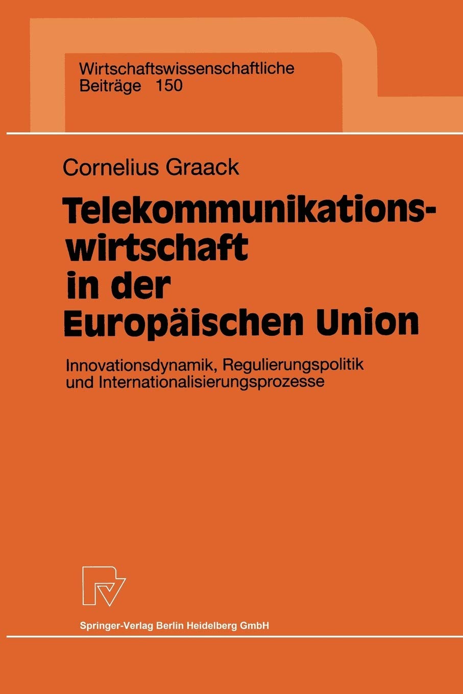 Telekommunikationswirtschaft in der Europischen Union: Innovationsdynamik, Regulierungspolitik und Internationalisierungsprozess,Used