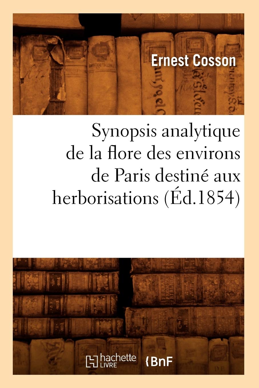 Synopsis Analytique De La Flore Des Environs De Paris Destin Aux Herborisations (D.1854) (Sciences) (French Edition),Used