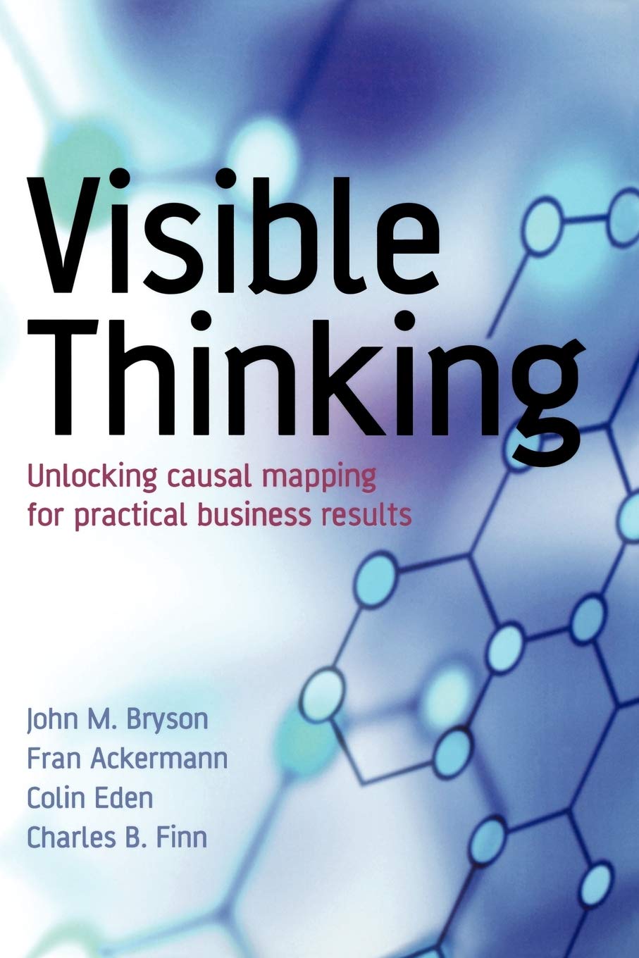 Visible Thinking: Unlocking Causal Mapping for Practical Business Results,Used