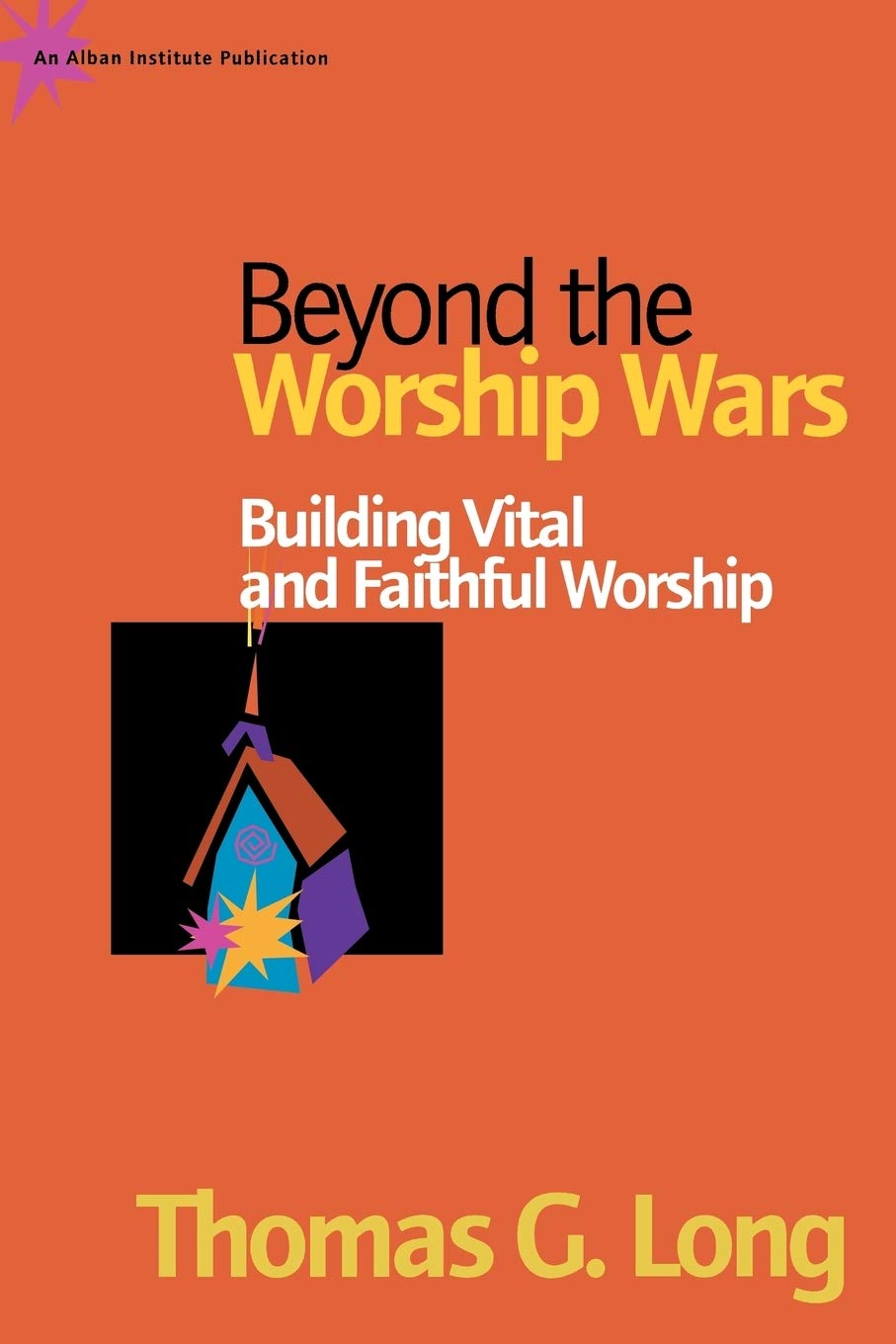 Beyond the Worship Wars: Building Vital and Faithful Worship,Used