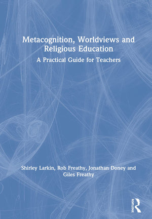 Metacognition, Worldviews and Religious Education: A Practical Guide for Teachers,Used