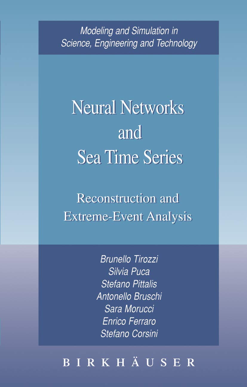 Neural Networks And Sea Time Series: Reconstruction And Extremeevent Analysis (Modeling And Simulation In Science, Engineering ,Used