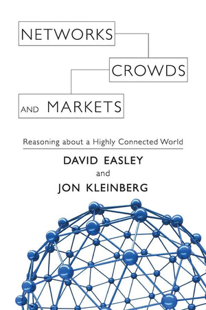 Networks, Crowds, And Markets: Reasoning About A Highly Connected World-used