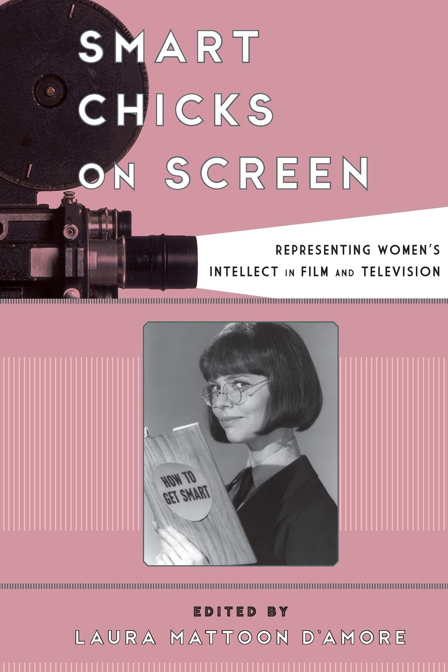 Smart Chicks on Screen: Representing Women's Intellect in Film and Television (Film and History),Used