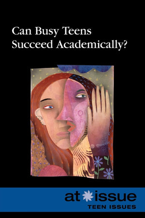 Can Busy Teens Succeed Academically? (At Issue),Used