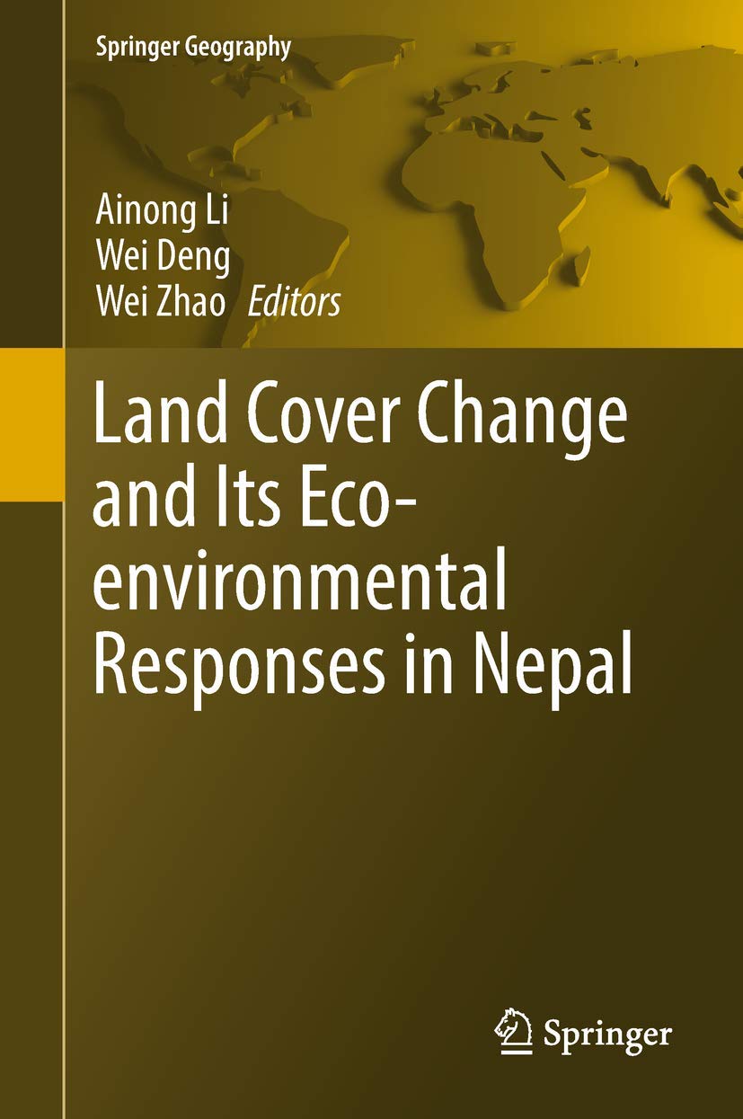 Land Cover Change and Its Ecoenvironmental Responses in Nepal (Springer Geography),Used
