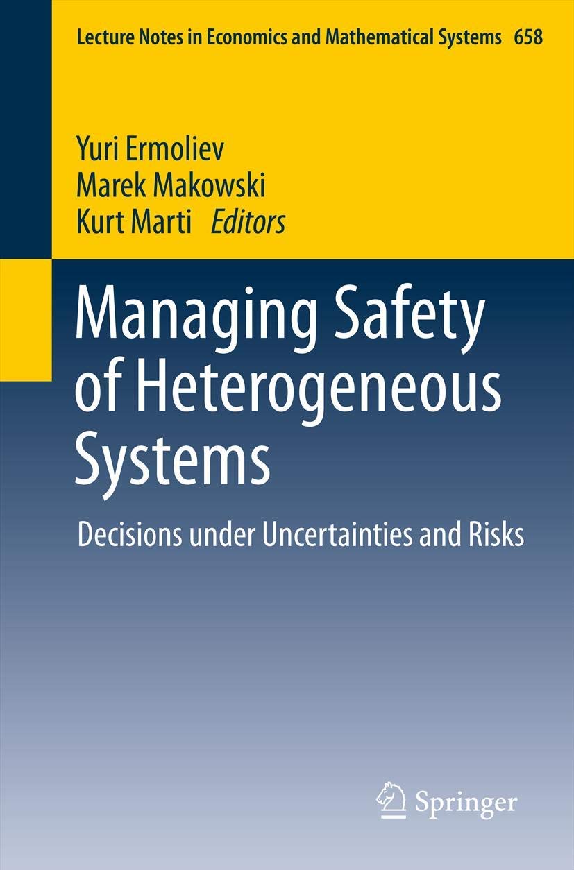Managing Safety of Heterogeneous Systems: Decisions under Uncertainties and Risks (Lecture Notes in Economics and Mathematical S,Used