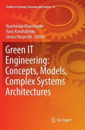 Green IT Engineering: Concepts, Models, Complex Systems Architectures (Studies in Systems, Decision and Control, 74),Used