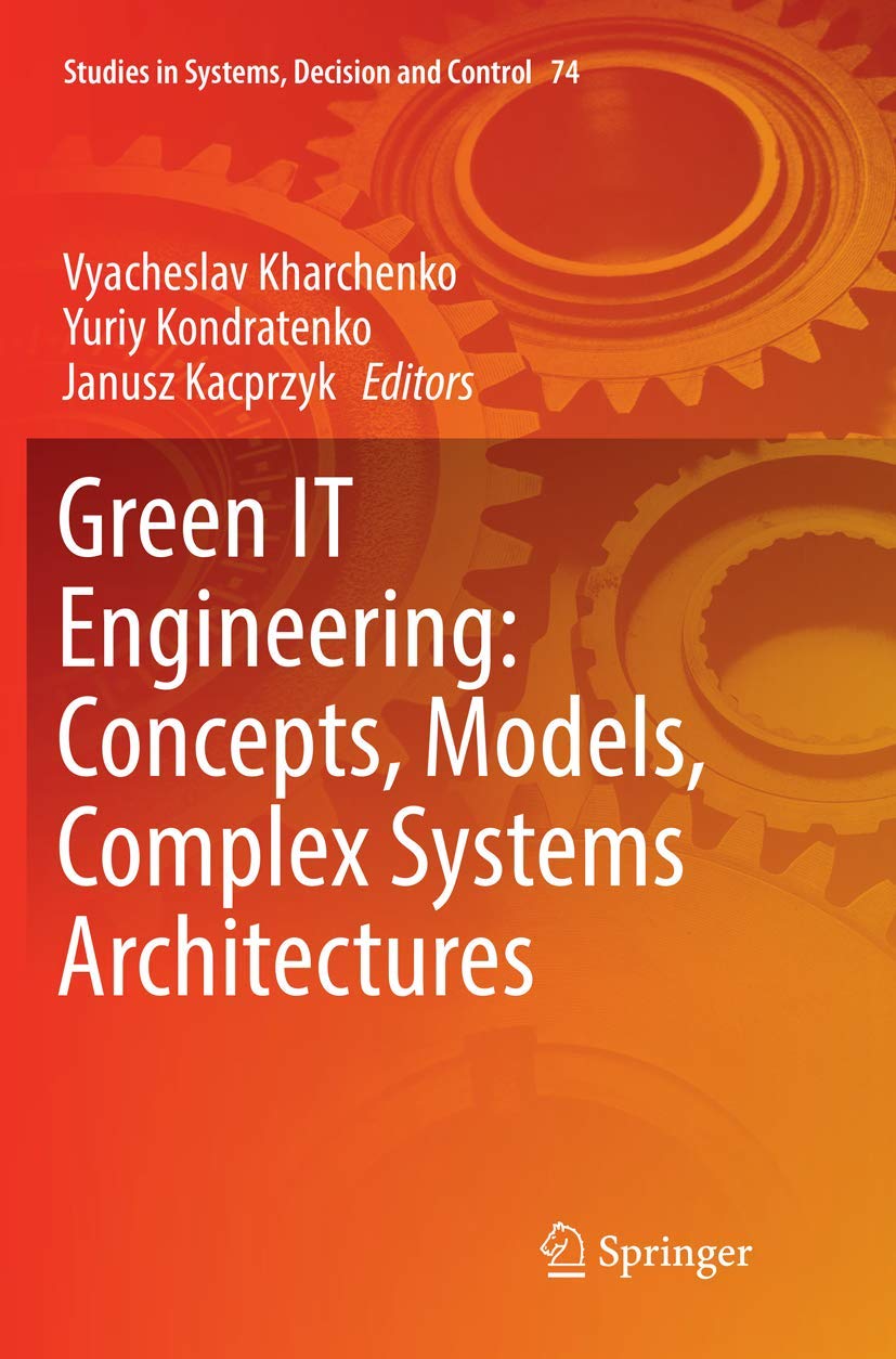 Green IT Engineering: Concepts, Models, Complex Systems Architectures (Studies in Systems, Decision and Control, 74),Used