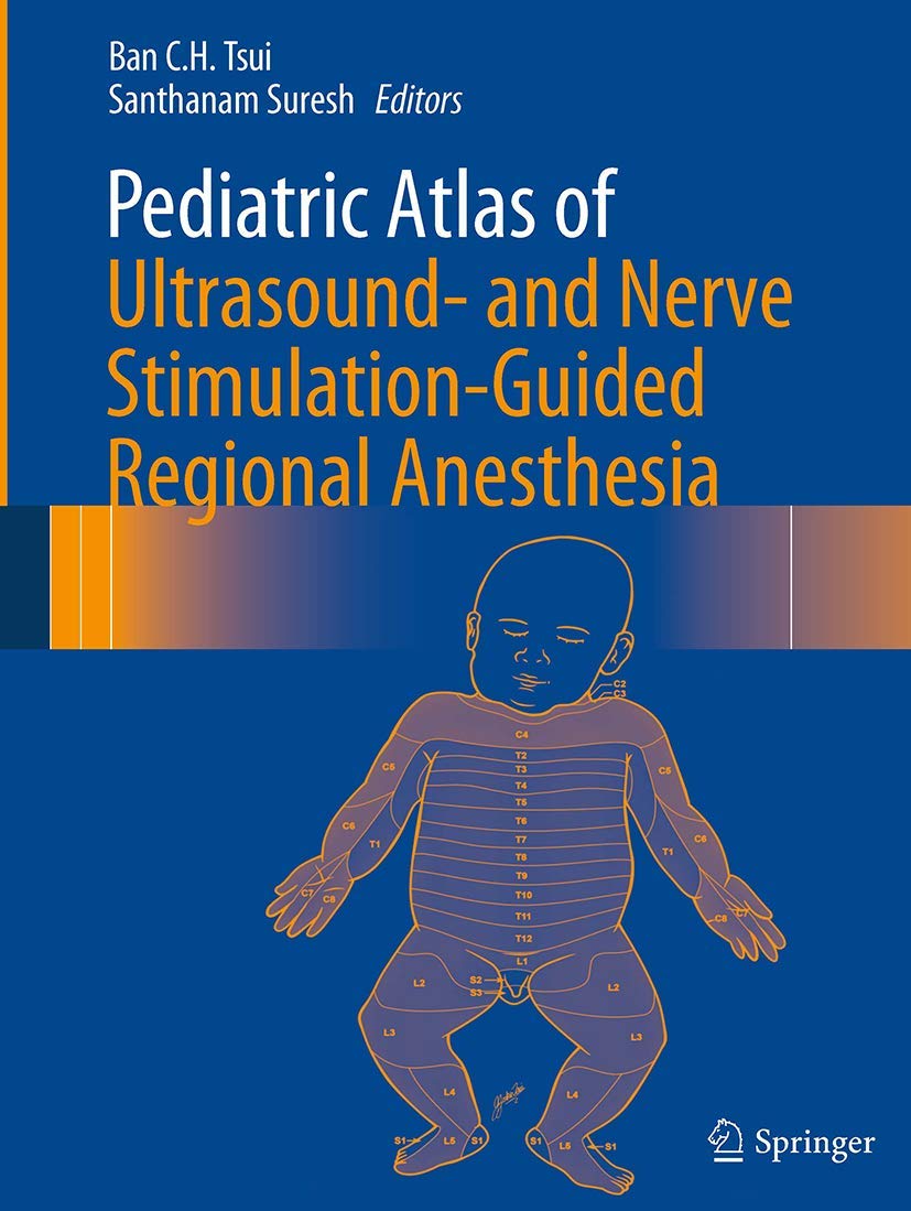 Pediatric Atlas of Ultrasound and Nerve StimulationGuided Regional Anesthesia