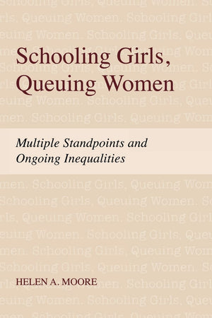 Schooling Girls, Queuing Women: Multiple Standpoints And Ongoing Inequalities,Used