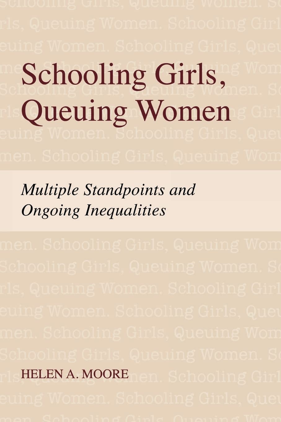 Schooling Girls, Queuing Women: Multiple Standpoints And Ongoing Inequalities,Used