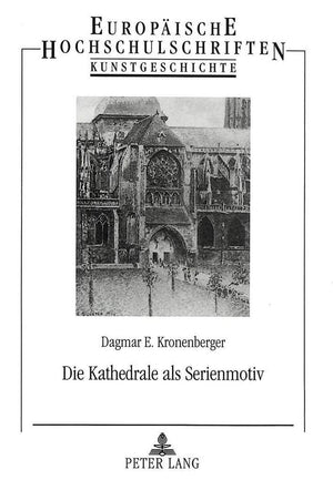 Die Kathedrale Als Serienmotiv: Motivkundliche Studien Zu Einem Bildthema In Der Malerei Des Franzsischen Impressionismus (Europ,Used
