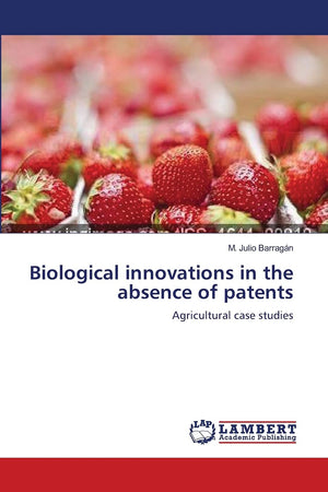 Biological innovations in the absence of patents: Agricultural case studies,Used