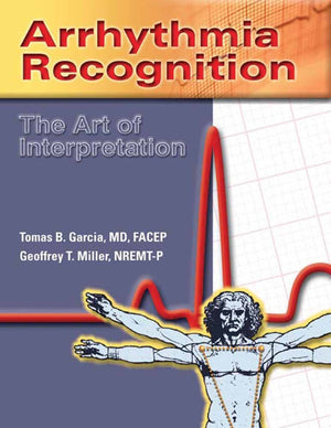 Arrhythmia Recognition: The Art Of Interpretation: The Art Of Interpretation,New