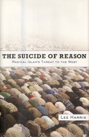 The Suicide Of Reason: Radical Islams Threat To The West-new