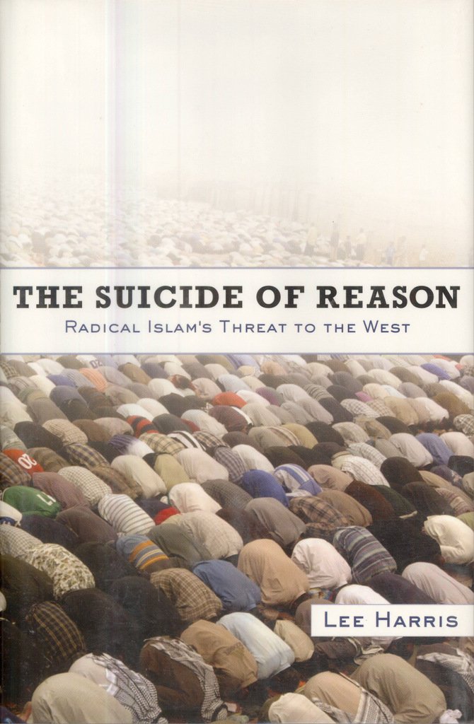 The Suicide of Reason: Radical Islams Threat to the West,Used