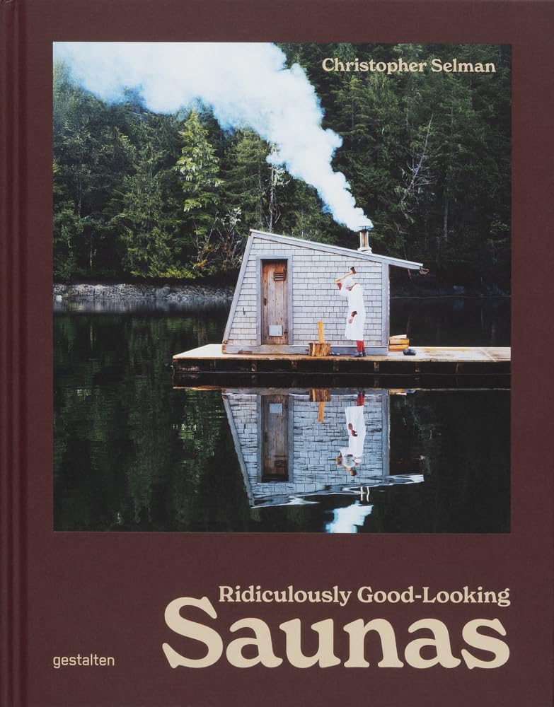 Ridiculously GoodLooking Saunas: Ridiculously Good Looking Saunas