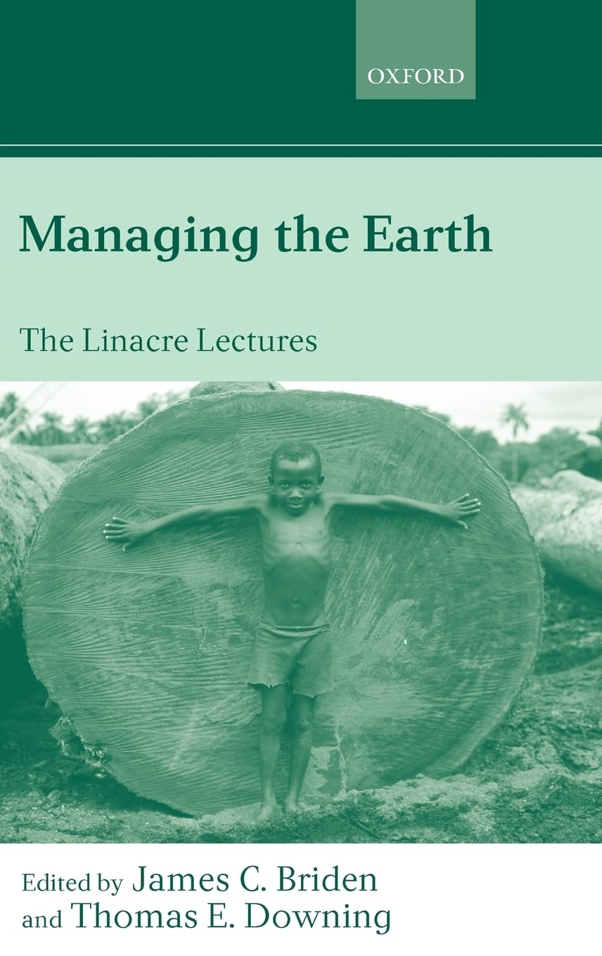 Managing the Earth: The Linacre Lectures 2001,Used